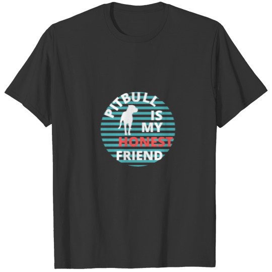 pitbull is my honest friend shirt T-shirt