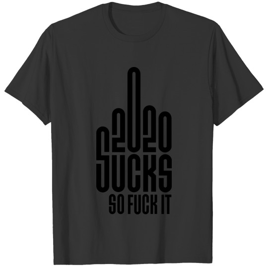 2020 logo 2020 sucks so fuck it middle finger T Shirts