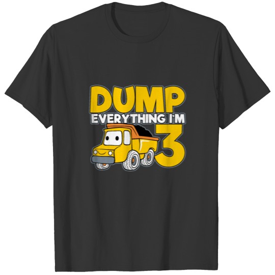 Dump Everything I'm 3 for your kid's 3rd Birthday T-shirt