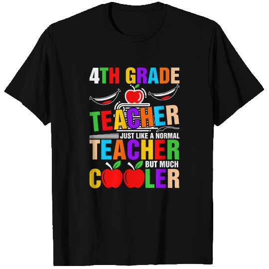 4th Grade Teacher Much Cooler T Shirts