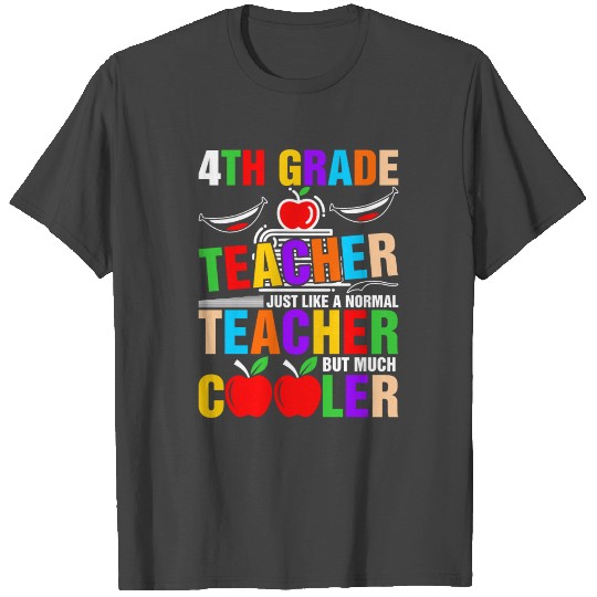 4th Grade Teacher Much Cooler T Shirts
