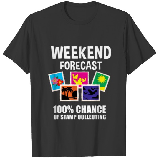 Weekend Forecast 100% Chance Of Stamp Collecting T-shirt