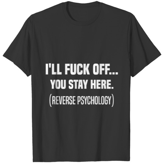 Reverse Psychology T Shirts