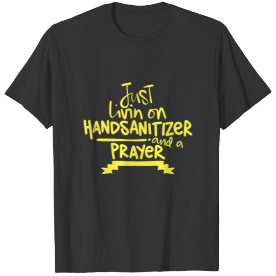 2020 Humor Living on Hand Sanitizer and Prayer T-shirt