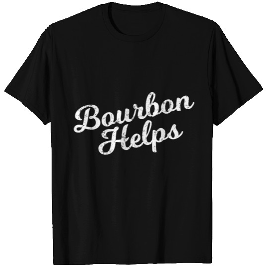 Bourbon Helps T Shirts Funny Distressed Bar Hopping