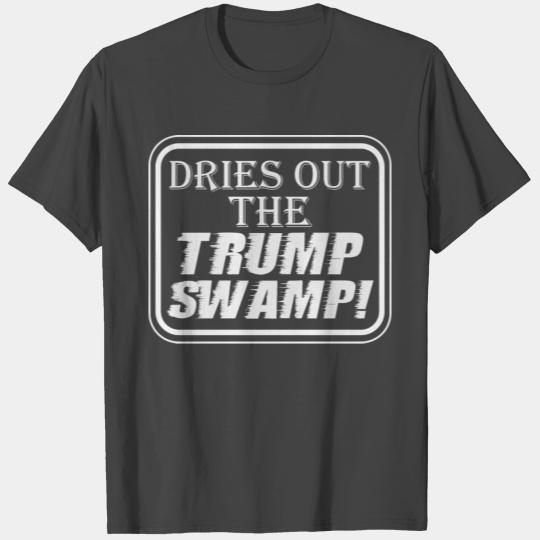 Dries out the Trump Swamp! T Shirts