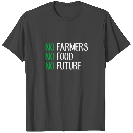 no farmers no food no future agriculture farm T Shirts