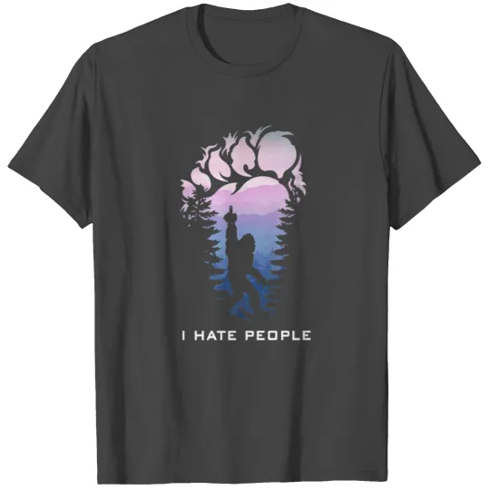 Bigfoot I Hate People Bigfoot Camping outdoors T Shirts