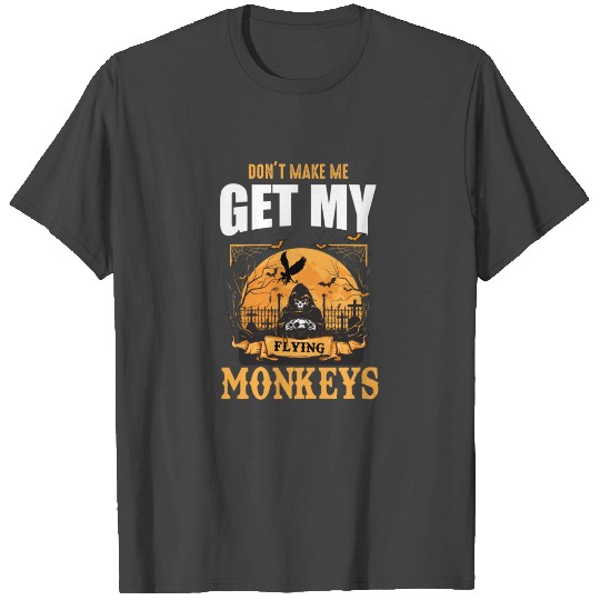 Don t make me flying monkey T Shirts