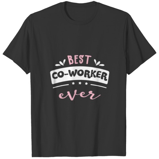 Best Co Worker Ever Gift Idea T-shirt