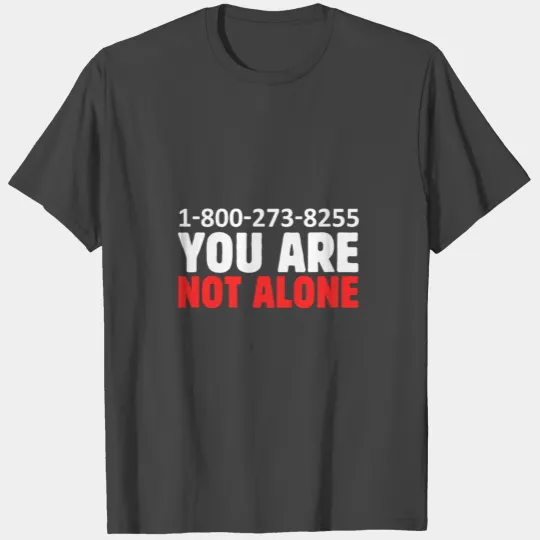 Suicide Prevention Day You Are Not Alone Mental Aw T Shirts
