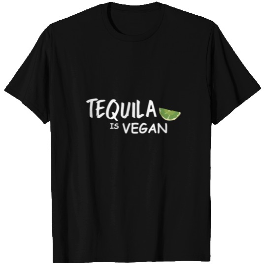 Tequila is Vegan T Shirts