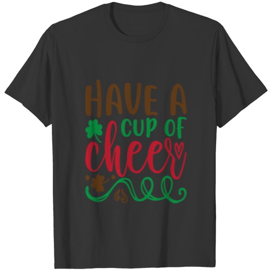 Have A Cup Of Cheer T-shirt