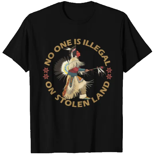 No one is illegal on stolen land T Shirts