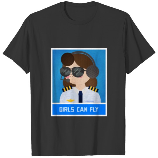 Feminist Gift Girls Can Fly Airline Pilot Women Ri T-shirt
