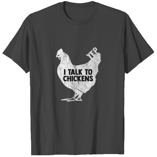 Yep I Talk To Chickens Cute Animal Buffs Gift T Shirts