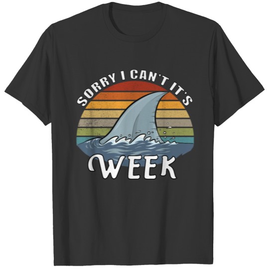 Sorry i can't it's Week Blue Ocean Shark T Shirts