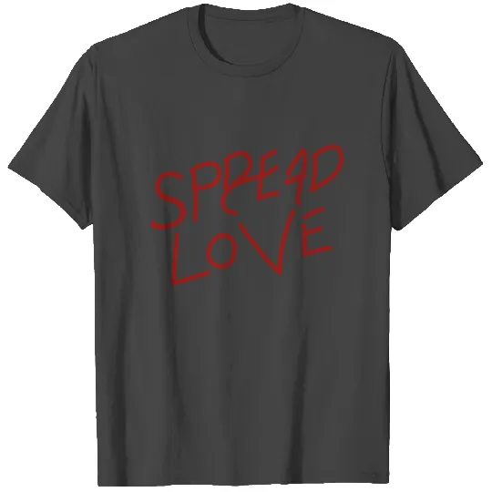 Spread Love T Shirts