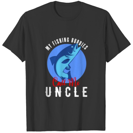 My Fishing Buddies Call Me Uncle Family Fishing T Shirts