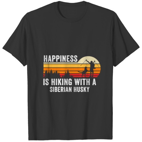 Happiness is Hiking with A Siberian Husky Dog T Shirts