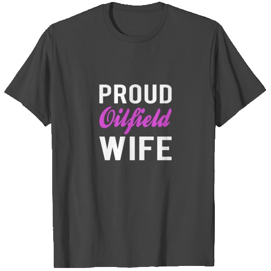 OILFIELD : Proud Oilfield Wife T Shirts