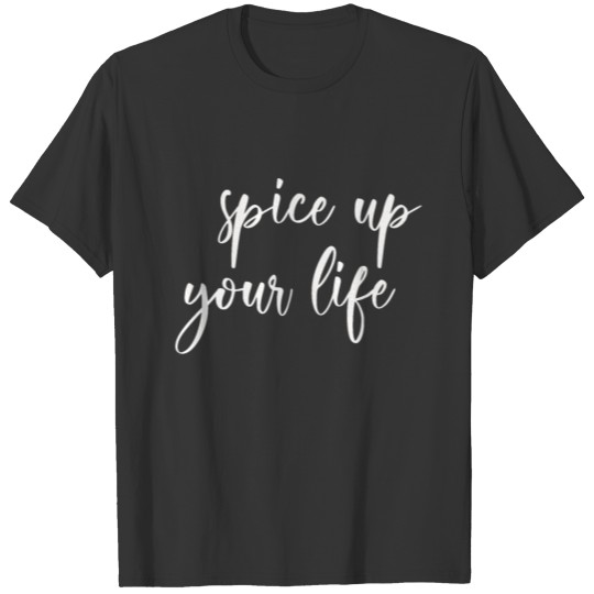 Spice up your life! Positive typography T Shirts