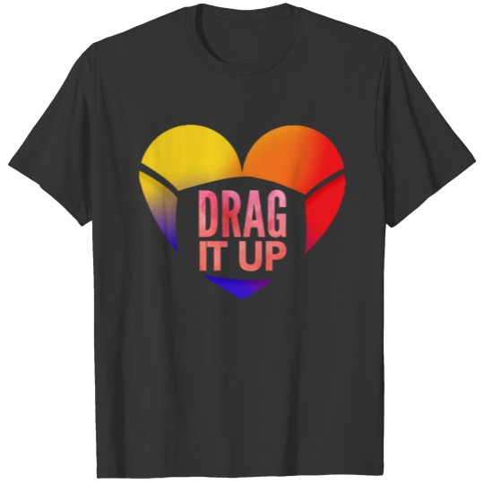 Drag It Up Heart Rainbow Frontliner T-shirt