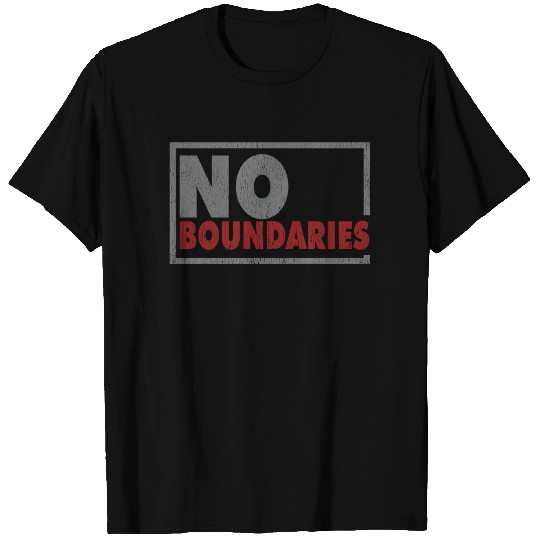 NO Boundaries! T Shirts