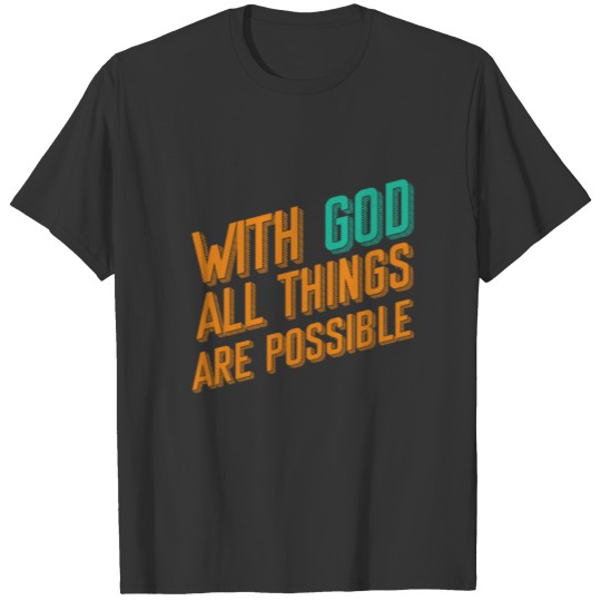 With God All Things Are Possible(D3) T-shirt