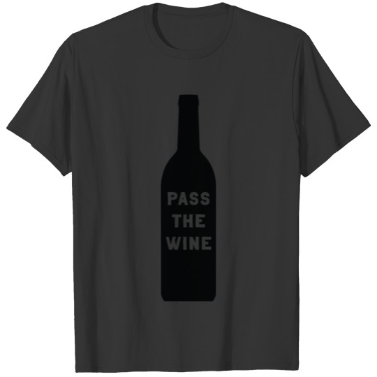 Pass the Wine T-shirt