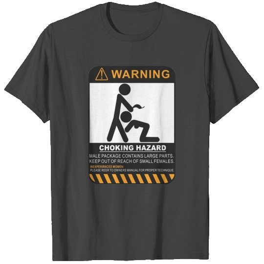 Warning, choking hazard T Shirts