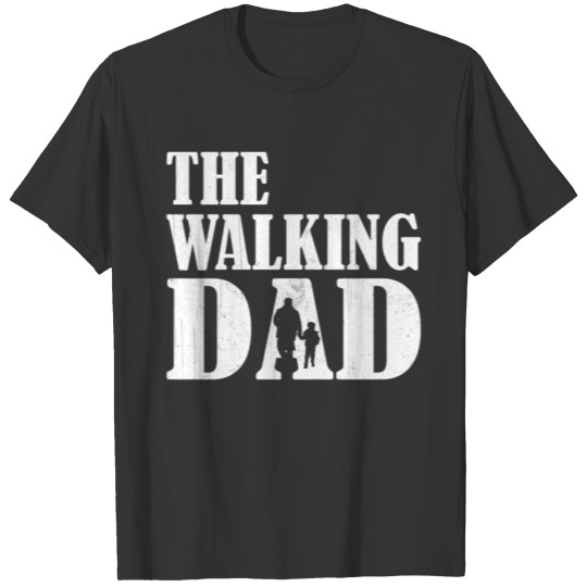 father dad the Dad is walking T Shirts