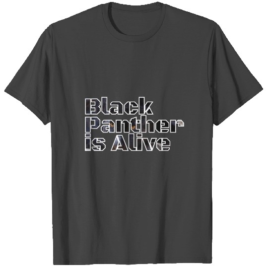 Black Panther is Alive T Shirts