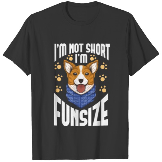 Short Corgi Dog Humor Witty Pet Quote T-shirt
