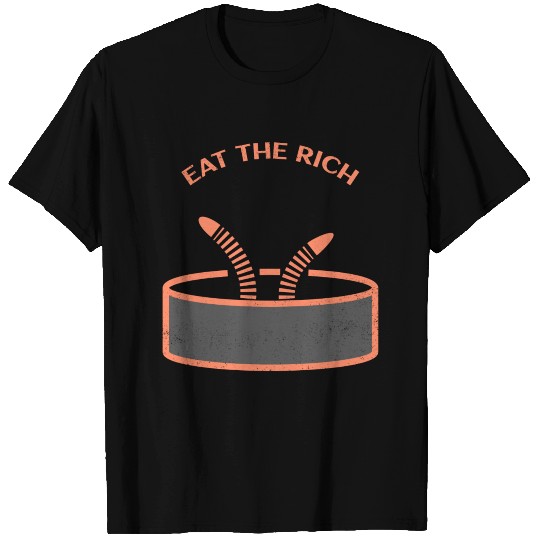 Eat The Rich Worms In A Can T Shirts