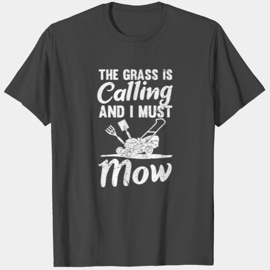 Grass is Calling and I must Mow Lawn Mowing Garden T Shirts