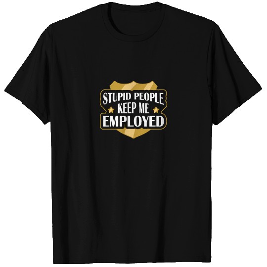 Policeman Outfit - Law Enforcement Quote T Shirts