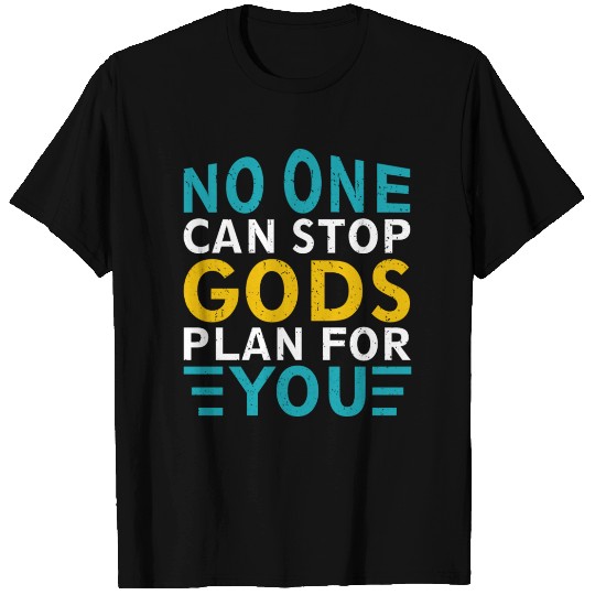 No Once Can Stop Gods Plan For You T Shirts