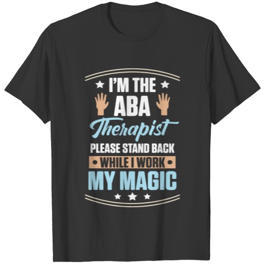 ABA Therapist Stand Back Behavior Analyst Autism T-shirt
