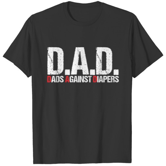 Father Against Diaper Toddler Dad Baby Problems T Shirts