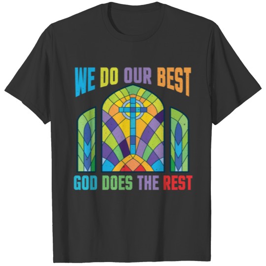 We Do Our Best God Will Do The Rest T-shirt