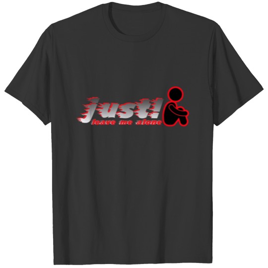 Just leave me alone shirt T-shirt