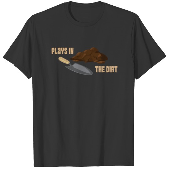 In The Dirt - Gift T-shirt