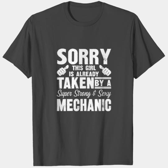 Sorry This Girl Is Already Taken By A Mechanic T Shirts