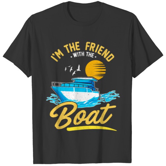 Friend With the Boat Owner Captain Funny T Shirts
