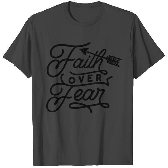 Faith over Fear T Shirts
