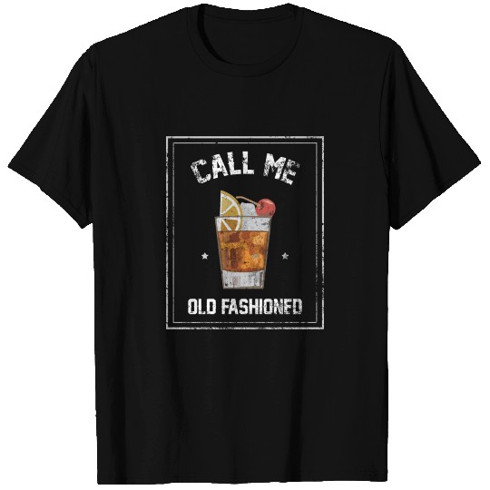 Call Me Old Fashioned| Bourbon Cocktail| Drink T Shirts