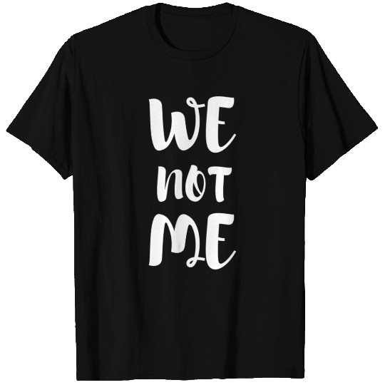 We Not Me Eco Earth Friendly Planet Green Thumb T Shirts