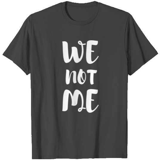 We Not Me Eco Earth Friendly Planet Green Thumb T Shirts
