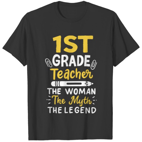 1st Grade Teacher The Woman Myth Legend Gift T-shirt